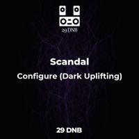 Scandal - Configure (Dark Uplifting)