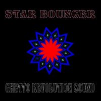 Ghetto Revolution Sound - Star Bouncer