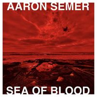 Aaron Semer - Sea of Blood