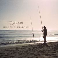 JD Hinton - Shores & Shadows