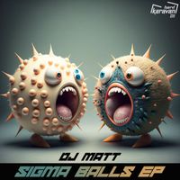 DJ Matt - Sigma Ball (Explicit)