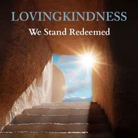 Lovingkindness - We Stand Redeemed