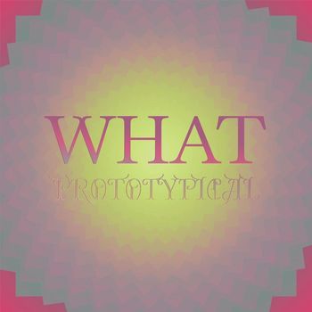Various Artists - What Prototypical