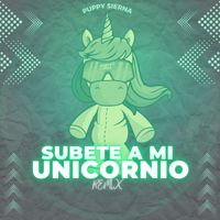 Puppy Sierna - Subete A Mi Unicornio (Remix)
