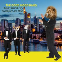 The Good Mood Band - Alpha World City Frankfurt am Main