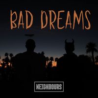 NEIGHBOURS - Bad Dreams