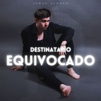 Jorge Alonso - Destinatario Equivocado