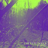 The Real Dolls - Fossil (Explicit)