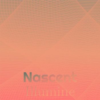 Various Artists - Nascent Illumine
