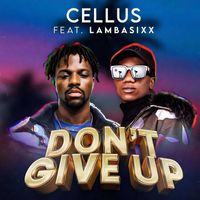 Cellus - Don’t Give Up (feat. Lambasixx)