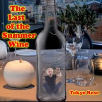 Tokyo Rose - The Last of the Summer Wine