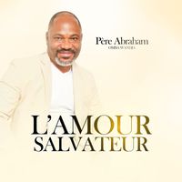 Père Abraham - L'Amour Salvateur