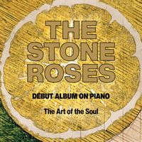 The Art Of The Soul - The Stone Roses Debut Album On Piano