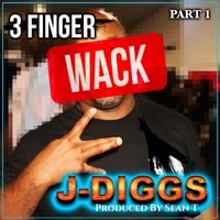 J-Diggs - 3 Finger Wack, Pt. 1 (Explicit)