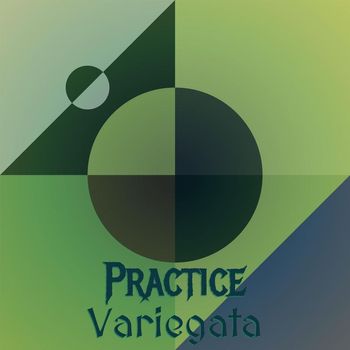 Various Artists - Practice Variegata