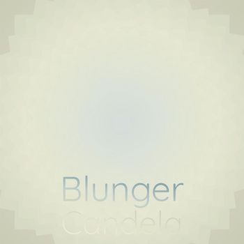 Various Artists - Blunger Candela