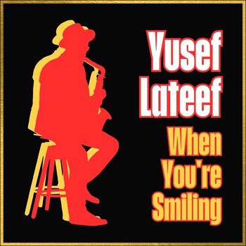 Yusef Lateef - When You're Smiling
