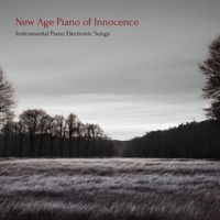 Idrissa Silita - New Age Piano of Innocence: Instrumental Piano Electronic Songs