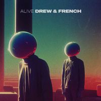 Drew & French - Alive