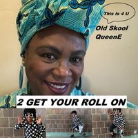 Old Skool QueenE - ThisIs4U: 2 Get Your Roll On (Explicit)