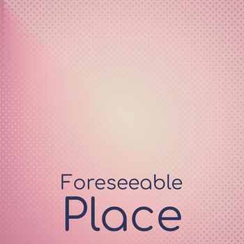 Various Artists - Foreseeable Place