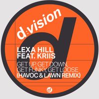 Lexa Hill - Get up, Get Down, Get Funky, Get Loose (Havoc & Lawn Remix)