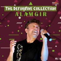 Alamgir - The Definitive Collection, Vol. 1