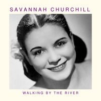 Savannah Churchill - Walking By The River