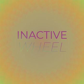 Various Artists - Inactive Wheel