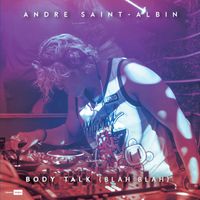 Andre Saint-Albin - Body Talk (Blah Blah)
