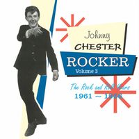 Johnny Chester - Rocker, Vol. 3: The Rock and Roll Years 1961-1966