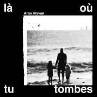 Arno Alyvan - Là ou tu tombes