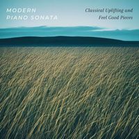 Shakuhachi Sakano - Modern Piano Sonata: Classical Uplifting and Feel Good Pieces