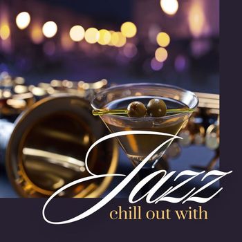 Jazz & Chill Out - Lounge Music 