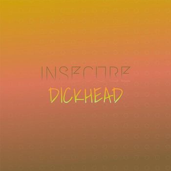 Various Artists - Insecure Dickhead