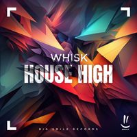WHISK - House High