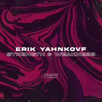 Erik Yahnkovf - Strength & Weakness