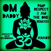 OM Daddy - Pimp Respect (I Am the One): Remixes (Explicit)