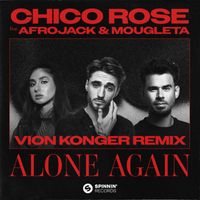 Chico Rose - Alone Again (feat. Afrojack & Mougleta) [Vion Konger Remix]