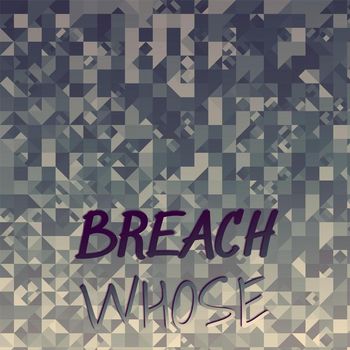 Various Artists - Breach Whose