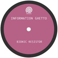 Information Ghetto - Bionic Resistor