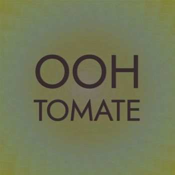 Various Artists - Ooh Tomate