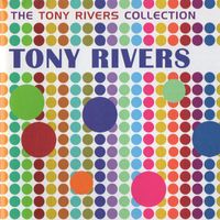 Tony Rivers - The Tony Rivers Collection
