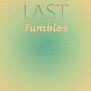Various Artists - Last Tumbles