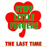 Stiff Little Fingers - The Last Time (Live at Brixton Academy, 1988 [Explicit])