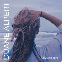 Duane Alpert - Slow and Soft
