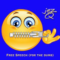 Jez Q - Free Speech (For the Dumb)