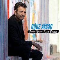Oğuz Aksaç - Senin Yazın Kışa Benzer
