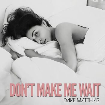 Dave Matthias - Don't Make Me Wait