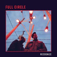 Full Circle - Recognize - EP (Explicit)